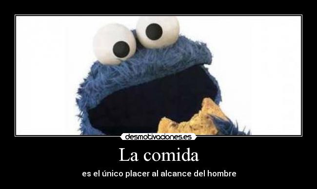 La comida - es el único placer al alcance del hombre