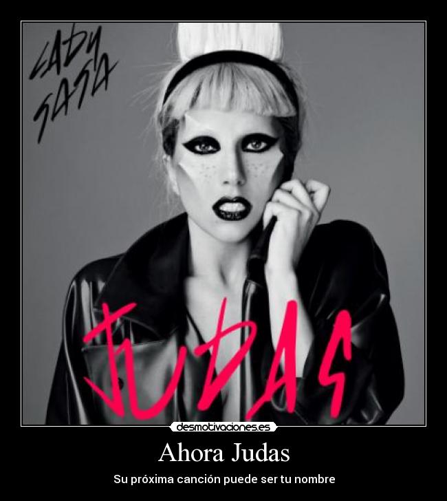 Ahora Judas - Su próxima canción puede ser tu nombre