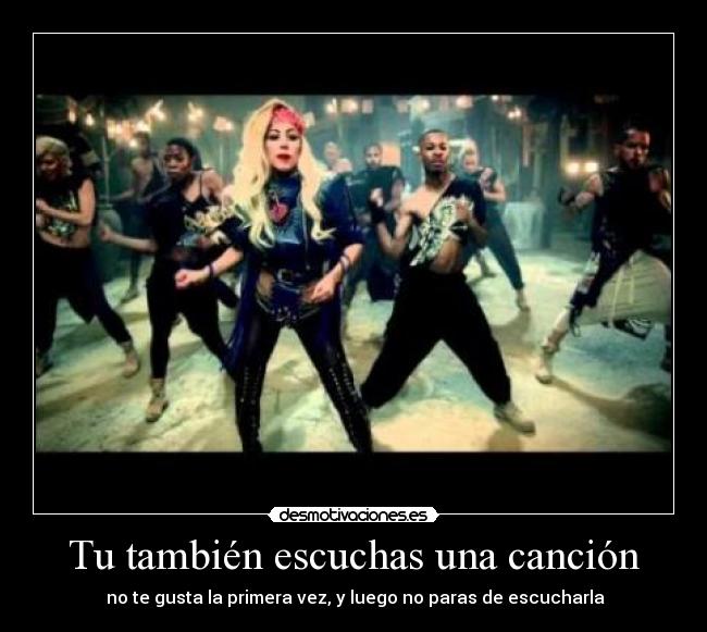 Tu también escuchas una canción - no te gusta la primera vez, y luego no paras de escucharla