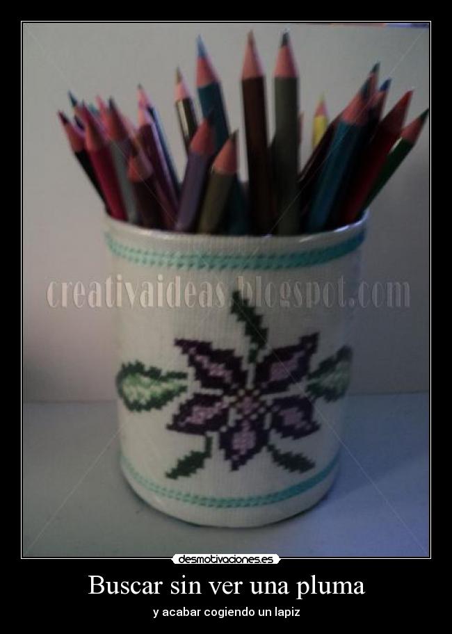 Buscar sin ver una pluma - y acabar cogiendo un lapiz