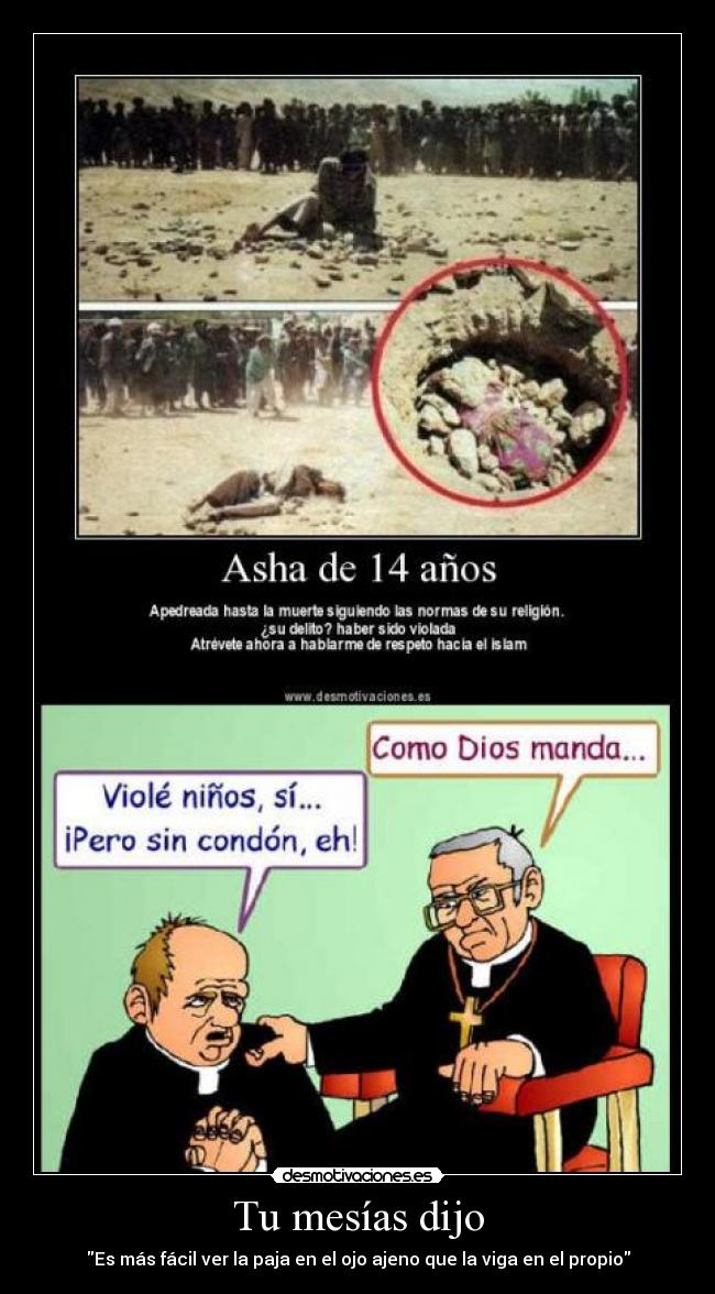 Tu mesías dijo - Es más fácil ver la paja en el ojo ajeno que la viga en el propio