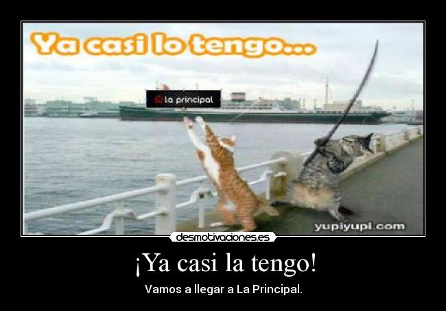 ¡Ya casi la tengo! -