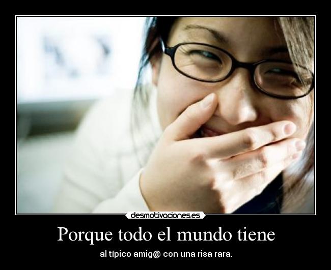 Porque todo el mundo tiene - 