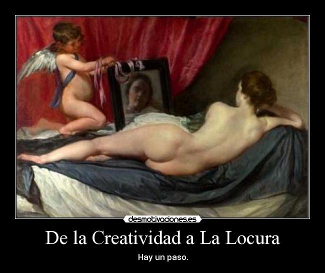 De la Creatividad a La Locura - Hay un paso.