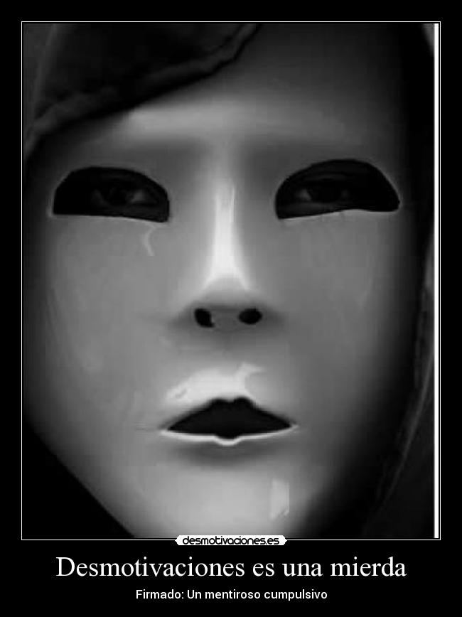 carteles desmotivaciones desmotivaciones mentiroso mierda desmotivaciones