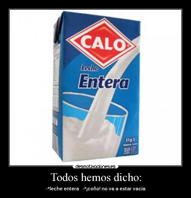Todos hemos dicho: -