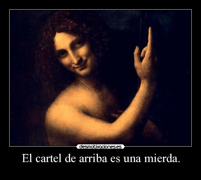 El cartel de arriba es una mierda. -