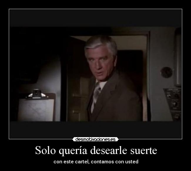 carteles leslie nielsen solo queria desearle suerte contamos con usted aterriza como puedas desmotivaciones