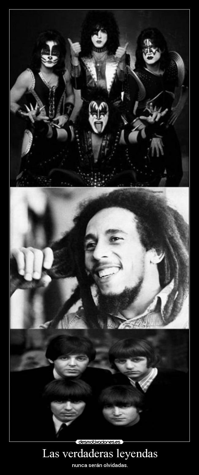 Las verdaderas leyendas - nunca serán olvidadas.