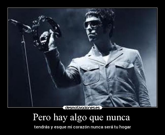 Pero hay algo que nunca -