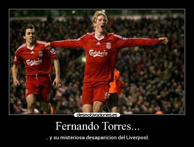 Fernando Torres... - .. y su misteriosa desaparicion del Liverpool.
