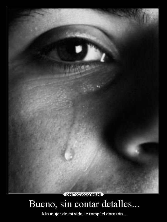 Bueno, sin contar detalles... -