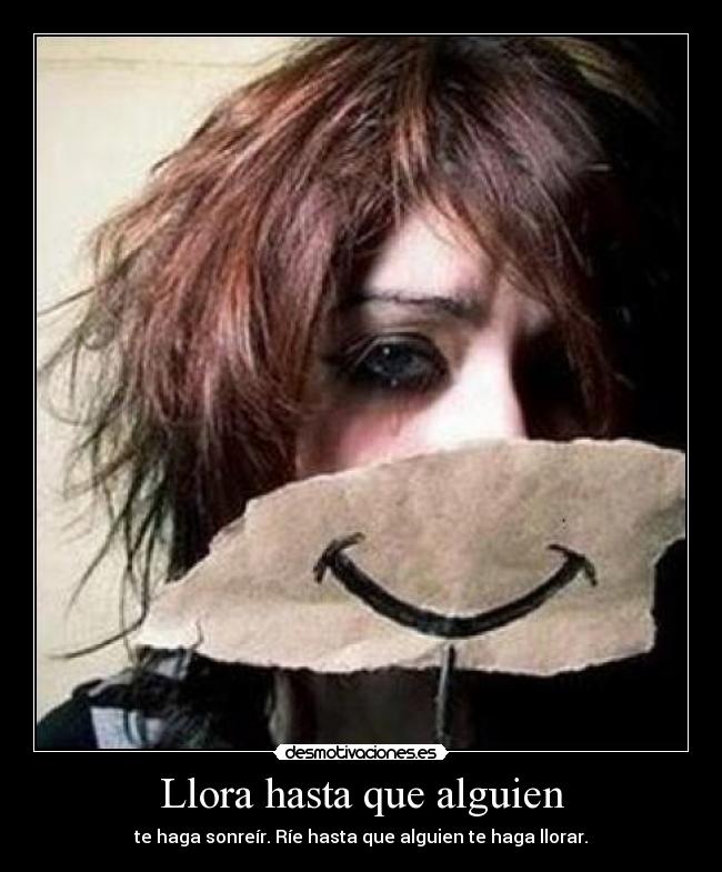 Llora hasta que alguien -