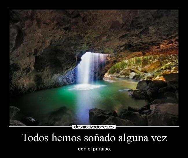 Todos hemos soñado alguna vez -