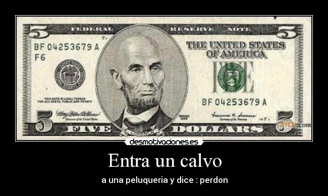 Entra un calvo - a una peluqueria y dice : perdon