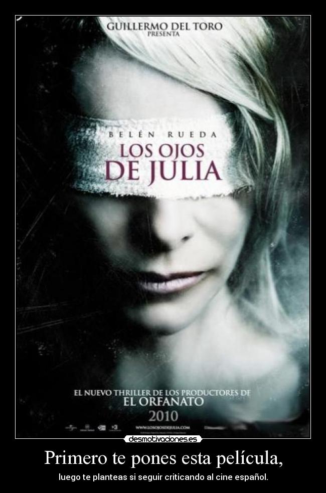 Primero te pones esta película, - luego te planteas si seguir criticando al cine español.