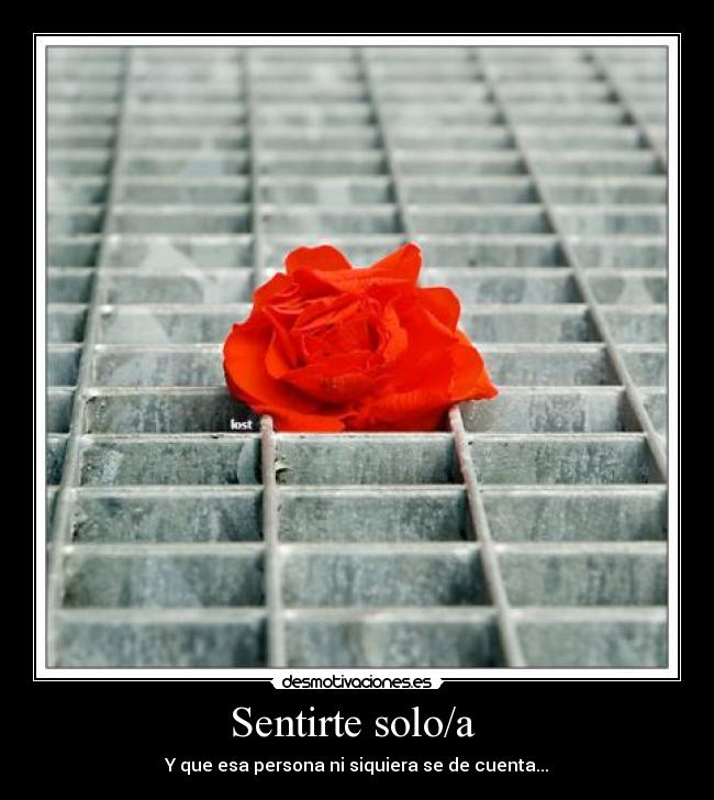 Sentirte solo/a -