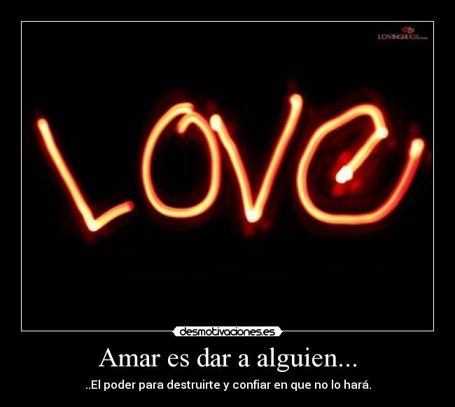 Amar es dar a alguien... -