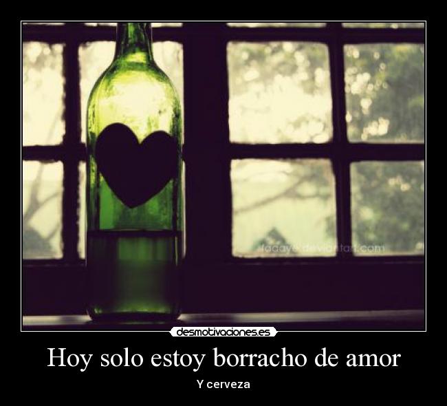 Hoy solo estoy borracho de amor - Y cerveza