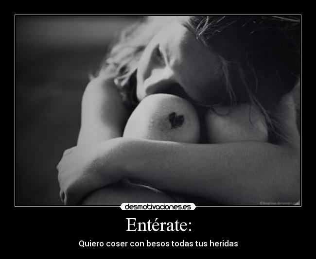 Entérate: - Quiero coser con besos todas tus heridas