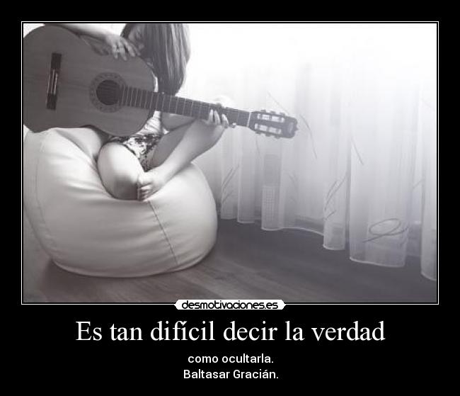Es tan difícil decir la verdad -
