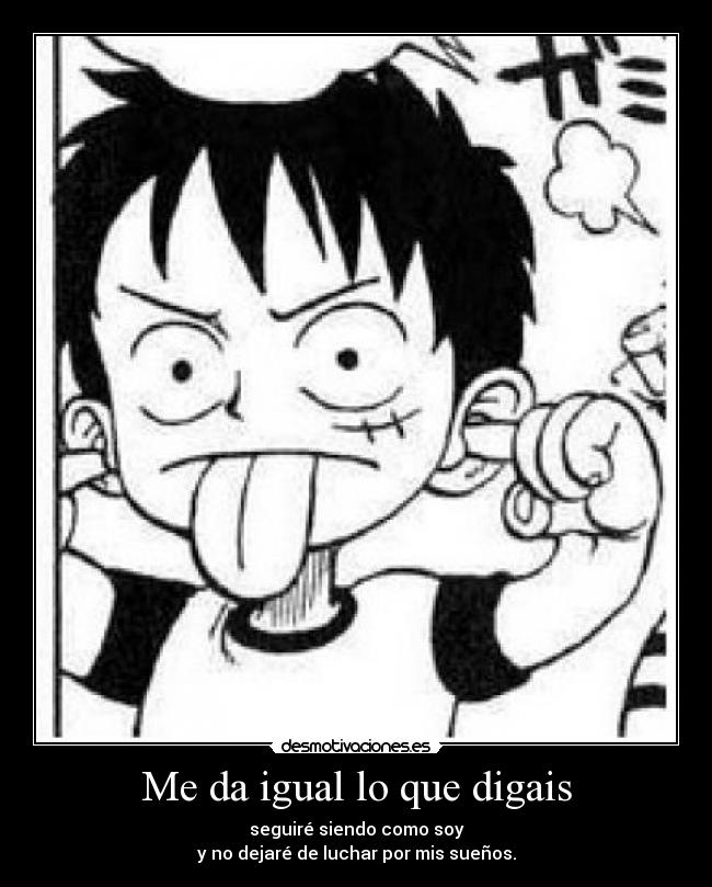 Me da igual lo que digais -