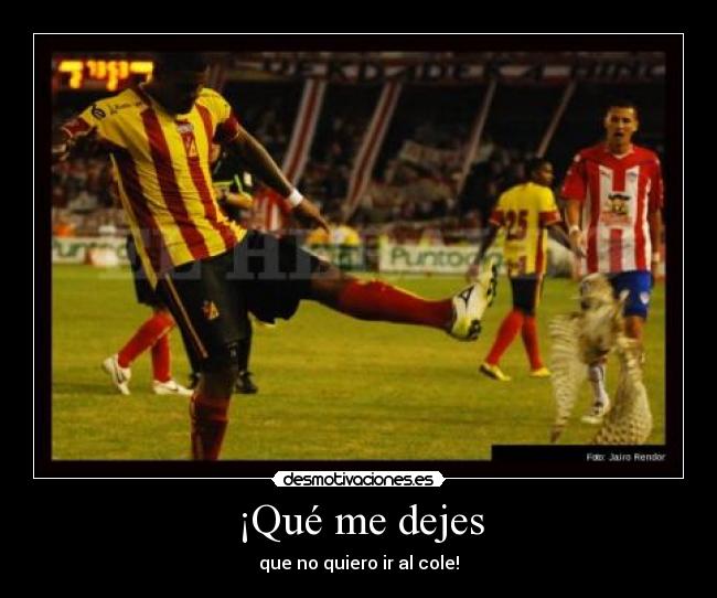 ¡Qué me dejes - que no quiero ir al cole!