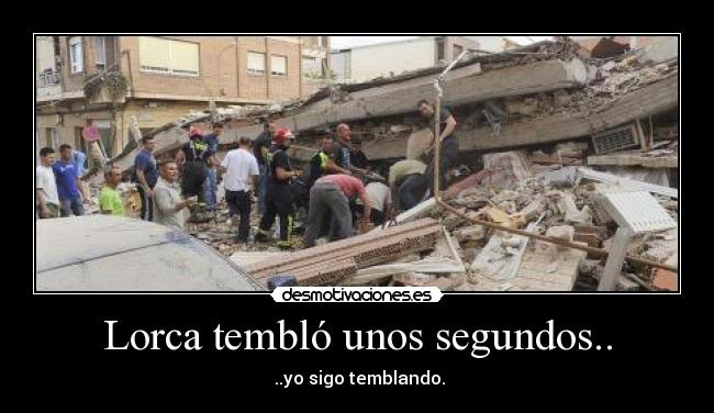 Lorca tembló unos segundos.. -