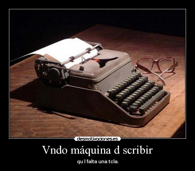 Vndo máquina d scribir - qu l falta una tcla.