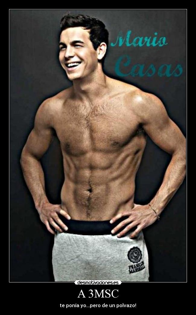 A 3MSC - te ponía yo...pero de un polvazo!