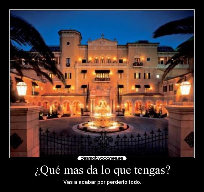 ¿Qué mas da lo que tengas? - 