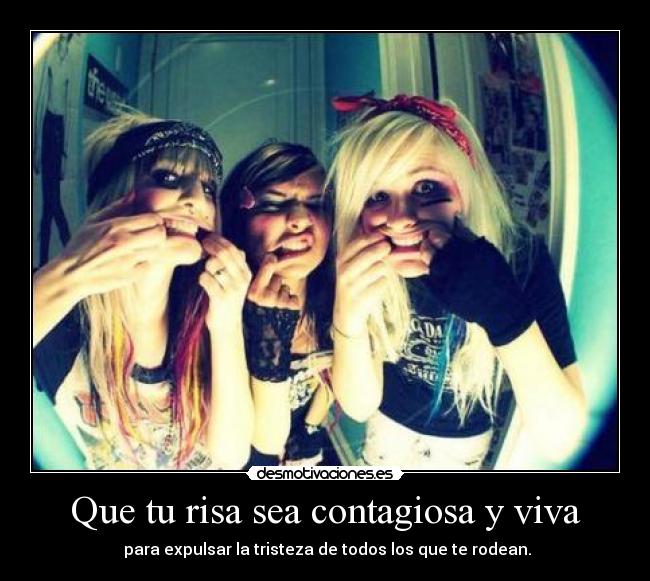 Que tu risa sea contagiosa y viva - 