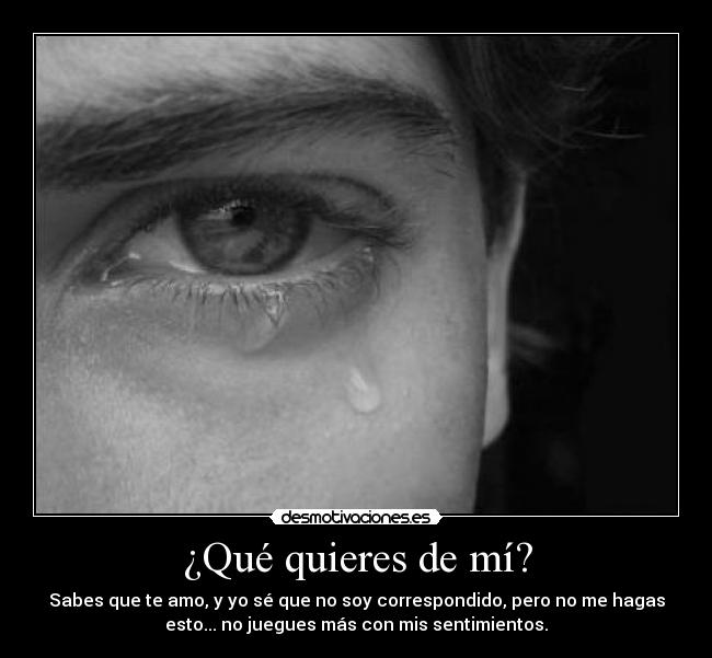 ¿Qué quieres de mí? -