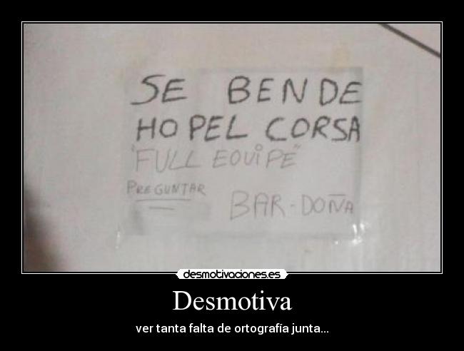 Desmotiva - ver tanta falta de ortografía junta...