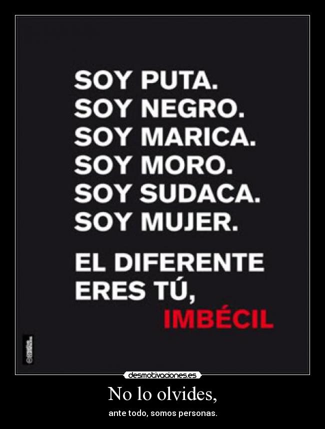 No lo olvides, -