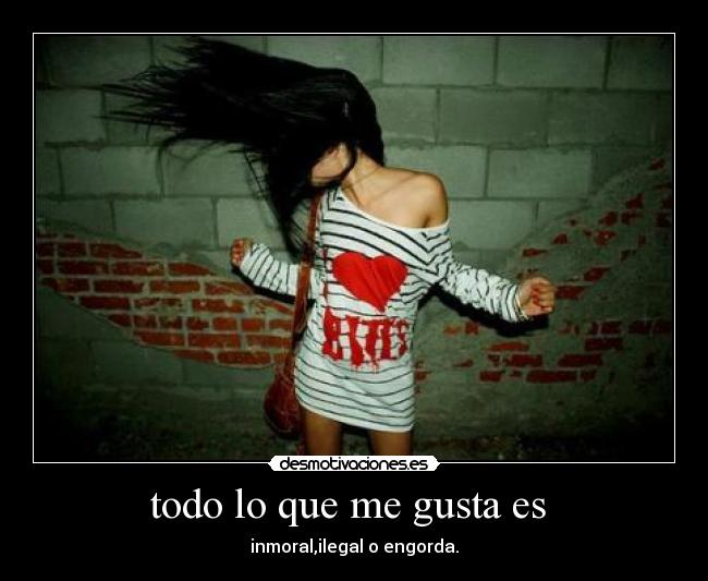 todo lo que me gusta es  - 