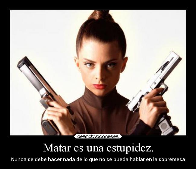 Matar es una estupidez. - 