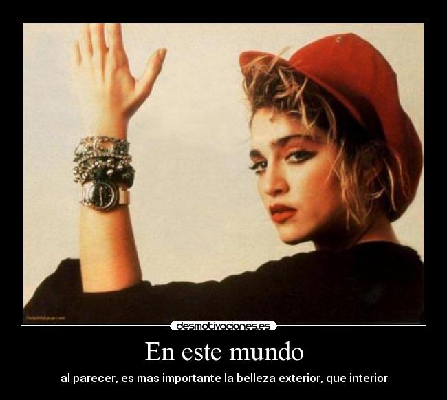 En este mundo - al parecer, es mas importante la belleza exterior, que interior