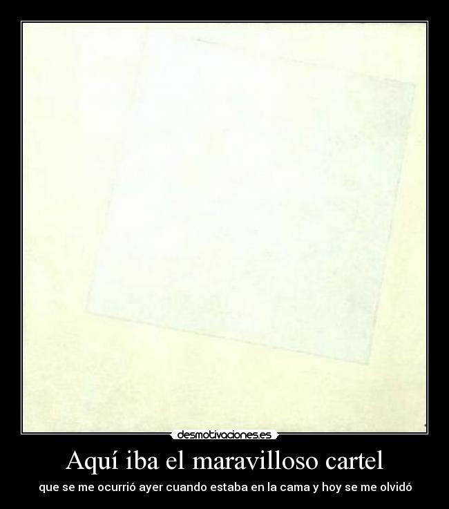 Aquí iba el maravilloso cartel - que se me ocurrió ayer cuando estaba en la cama y hoy se me olvidó