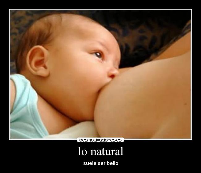 lo natural - suele ser bello