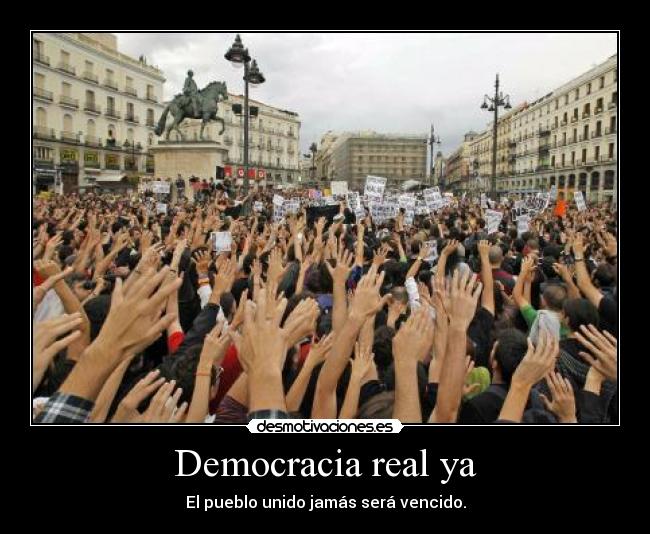 carteles democracia real pueblo unido jamas sera vencido jamas sera desmotivaciones