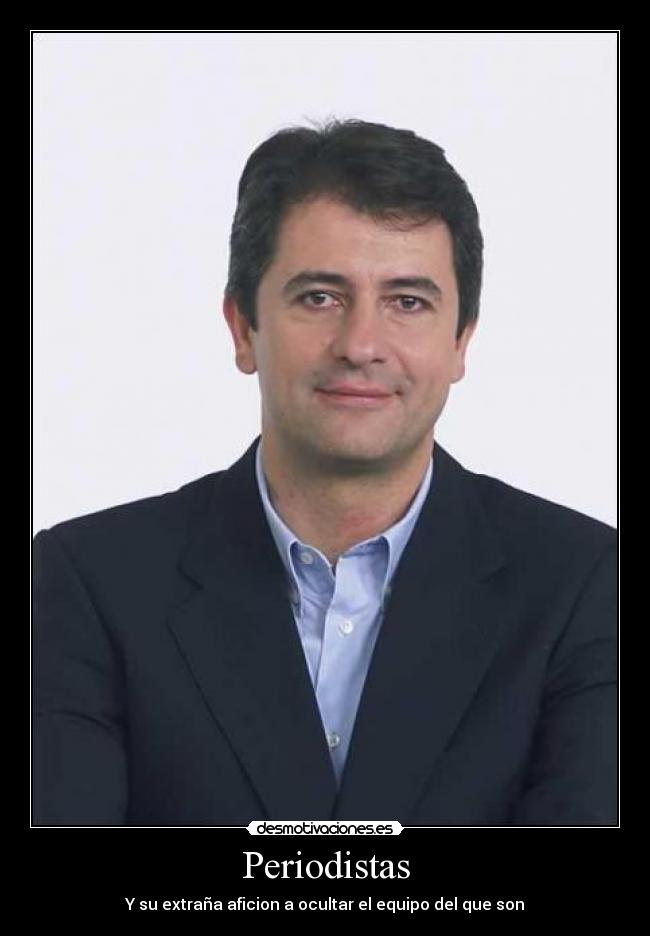 Periodistas - Y su extraña aficion a ocultar el equipo del que son