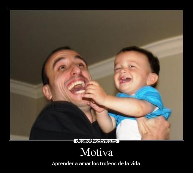 Motiva - Aprender a amar los trofeos de la vida.