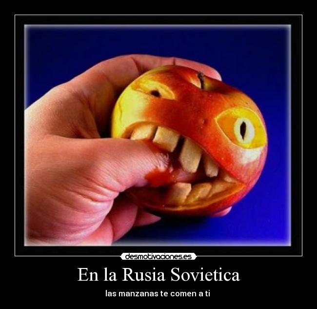 En la Rusia Sovietica - las manzanas te comen a ti