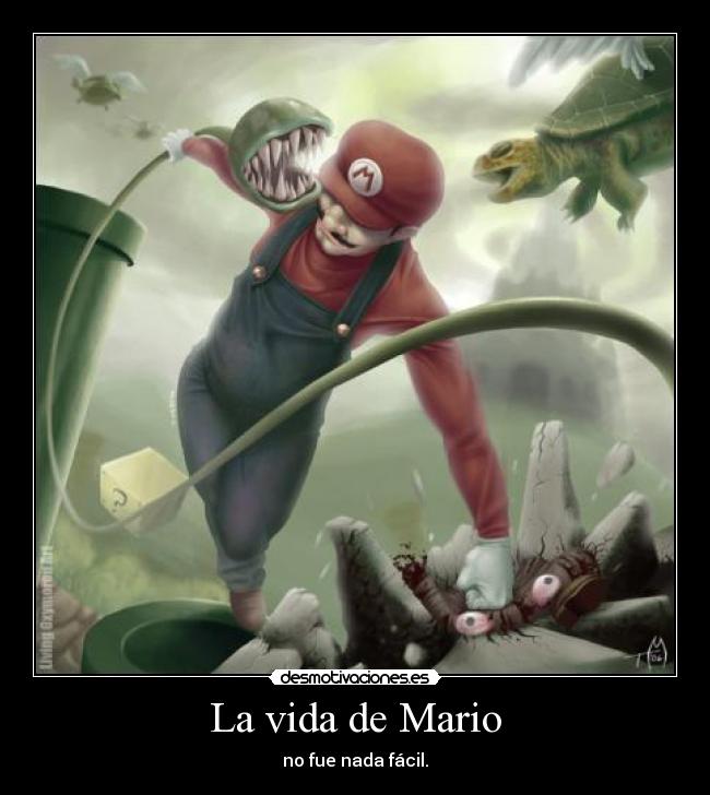 La vida de Mario - no fue nada fácil.