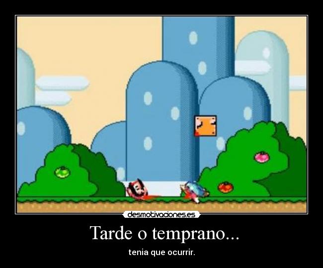 carteles tarde temprano tenia que ocurrir desmotivaciones