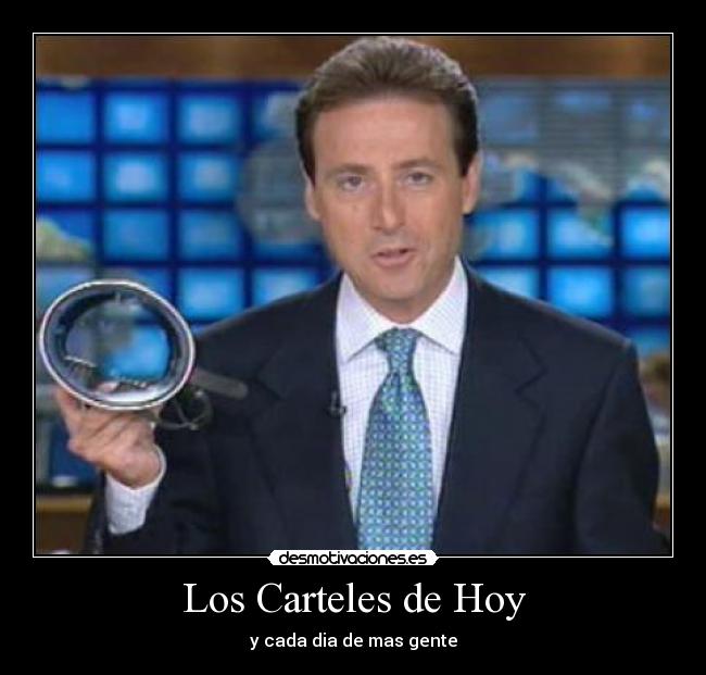 Los Carteles de Hoy - y cada dia de mas gente