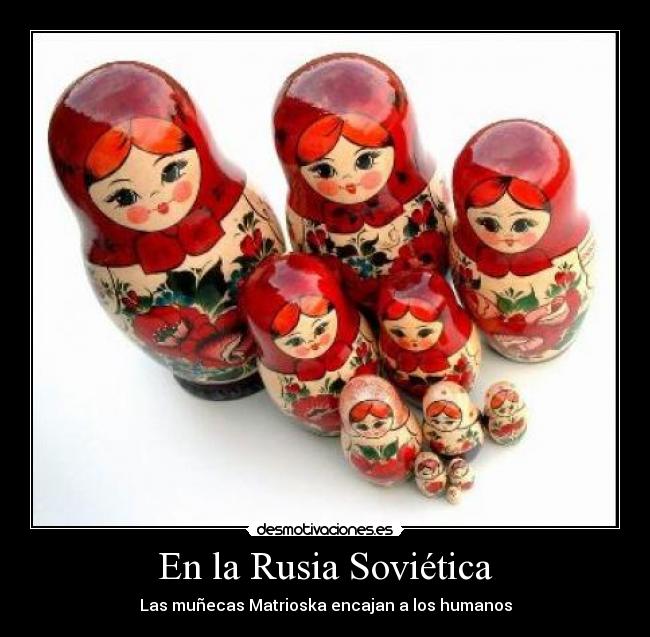 En la Rusia Soviética - Las muñecas Matrioska encajan a los humanos