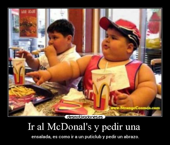 Ir al McDonals y pedir una  - 