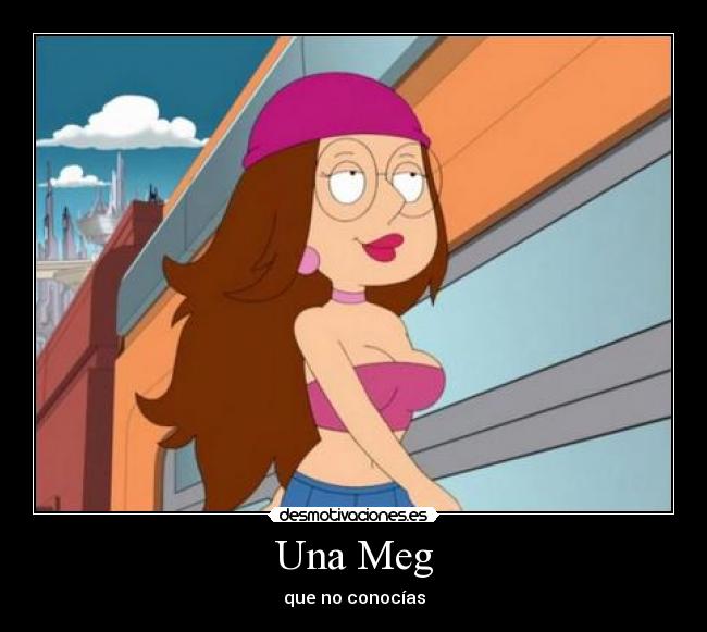 Una Meg - que no conocías